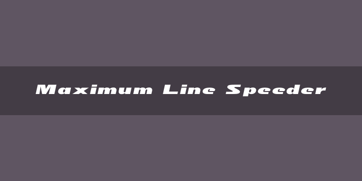 Maximum Line Speeder0